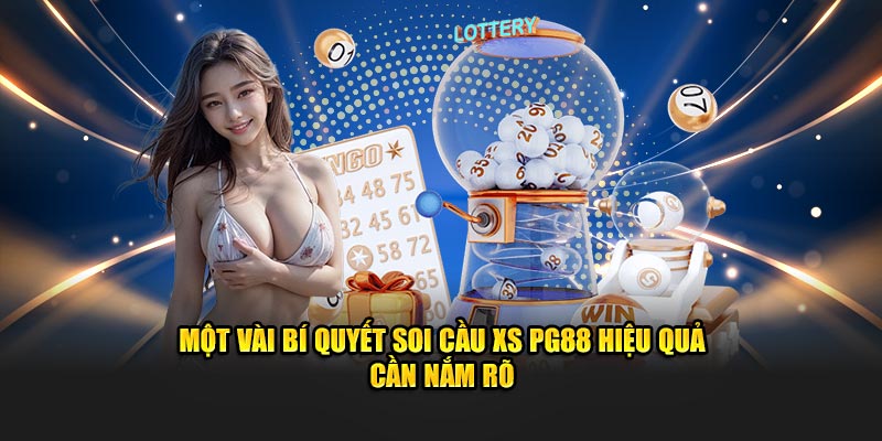 Một vài bí quyết soi cầu XS PG88 hiệu quả cần nắm rõ