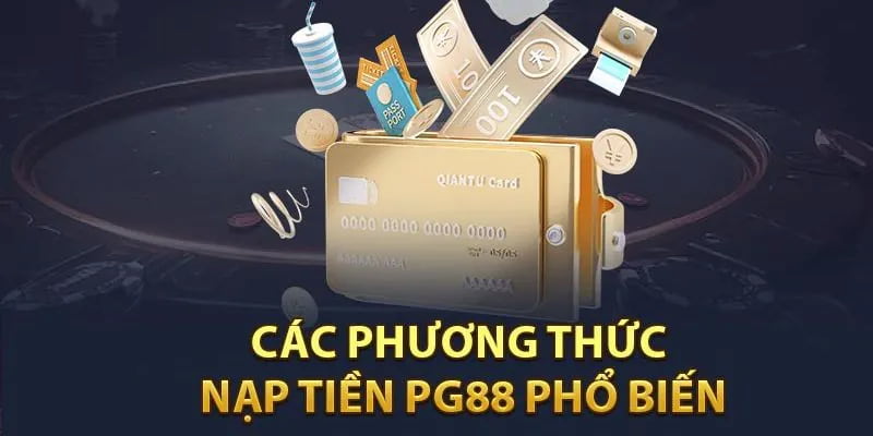 Các phương thức nạp tiền vào PG88 an toàn