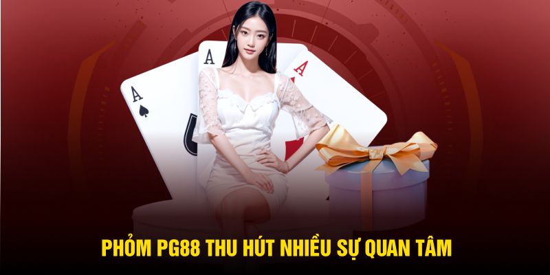 Phỏm PG88 thu hút nhiều sự quan tâm