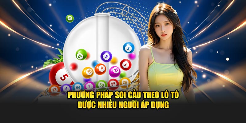 Phương pháp soi cầu theo lô tô được nhiều người áp dụng