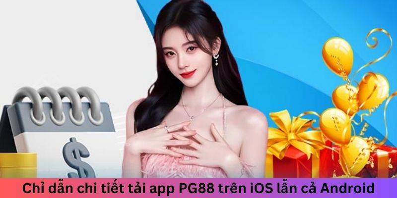 Chỉ dẫn chi tiết tải app PG88 trên iOS lẫn cả Android