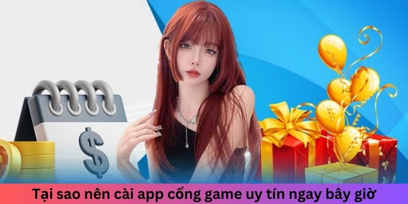 Tại sao nên cài app cổng game uy tín ngay bây giờ